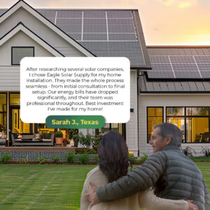 A happy couple stands in their backyard, embracing as they admire their modern home with solar panels installed on the roof. A testimonial quote from Sarah J., Texas, is displayed, praising Eagle Solar Supply for seamless solar installation and reduced energy bills. Contact details for Eagle Solar Supply are shown at the bottom of the image.